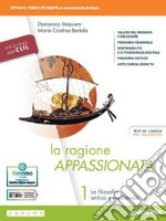 Ragione appassionata. CLIL. Philosophy in English. Con I valori della logica. Per i Licei e gli Ist. magistrali. Con e-book. Con espansione online (La). Vol. 1: La filosofia antica e medievale