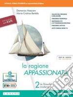 Ragione appassionata. CLIL. Philosophy in English. Con I valori della logica. Per i Licei e gli Ist. magistrali. Con e-book. Con espansione online (La). Vol. 2: La filosofia moderna