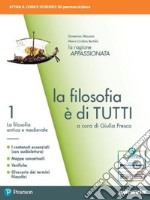 Filosofia è di tutti. Per i Licei e gli Ist. magistrali. Con e-book. Con espansione online (La). Vol. 1: La filosofia antica e medievale libro