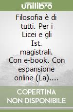 Filosofia è di tutti. Per i Licei e gli Ist. magistrali. Con e-book. Con espansione online (La). Vol. 3: La filosofia contemporanea libro