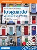 Sguardo da lontano e da vicino. Corso integrato di antropologia e sociologia. Per il 5° anno del Liceo delle scienze umane. Con e-book. Con espansione online (Lo) libro