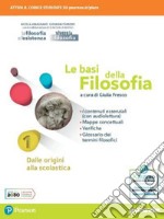 Basi della filosofia. Per le Scuole superiori. Con e-book. Con espansione online (Le). Vol. 1 libro