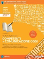 Competenti in comunicazione oggi. Nuovo esame di stato. Per le Scuole superiori. Con e-book. Con espansione online libro