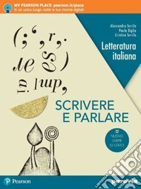 Scrivere e parlare. Ediz. nuovo esame di Stato (modalità digitale c). Per le Scuole superiori. Con e-book. Con espansione online libro