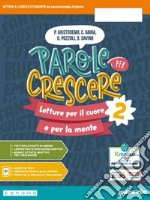 Parole per crescere. Letture per il cuore e per la mente. Con Quaderno. Per la Scuola media. Con e-book. Con espansione online. Vol. 2 libro