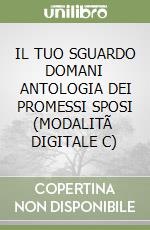 IL TUO SGUARDO DOMANI ANTOLOGIA DEI PROMESSI SPOSI  (MODALITÃ  DIGITALE C) libro