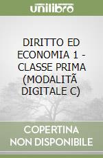 DIRITTO ED ECONOMIA 1 - CLASSE PRIMA (MODALITÃ  DIGITALE C) libro