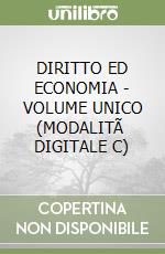 DIRITTO ED ECONOMIA - VOLUME UNICO (MODALITÃ  DIGITALE C) libro