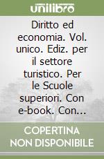 Diritto ed economia. Vol. unico. Ediz. per il settore turistico. Per le Scuole superiori. Con e-book. Con espansione online