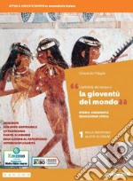 Gioventù del mondo. Storia, Geografia, Educazione civica. Con Italia, Europa, mondo, Lezioni di Educazione civica. Per i Licei e gli Ist. magistrali. Con e-book. Con espansione online (La). Vol. 1