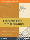 Concetti base della letteratura. Per le Scuole superiori. Con e-book. Con espansione online (I). Vol. 1 libro