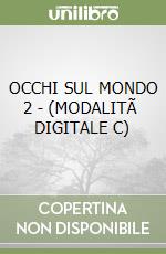 OCCHI SUL MONDO 2 - (MODALITÃ  DIGITALE C) libro