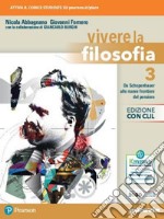 Vivere la filosofia. Ediz. con CLIL. Per le Scuole superior. Con e-book. Con espansione online. Vol. 3 libro