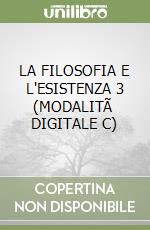 LA FILOSOFIA E L'ESISTENZA 3 (MODALITÃ  DIGITALE C) libro