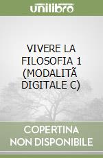 VIVERE LA FILOSOFIA 1 (MODALITÃ  DIGITALE C) libro