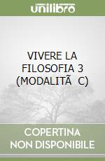 VIVERE LA FILOSOFIA 3 (MODALITÃ  C) libro