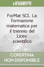 ForMat SCI. La formazione matematica per il triennio del Liceo scientifico (1) libro