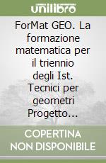 ForMat GEO. La formazione matematica per il triennio degli Ist. Tecnici per geometri Progetto Cinque (1) libro