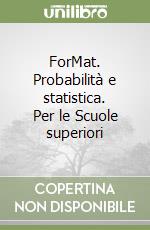 ForMat. Probabilità e statistica. Per le Scuole superiori libro