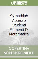 Mymathlab Accesso Studenti Elementi Di Matematica libro