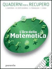 L'ora della matematica. Quaderni per il recupero. Per il biennio delle Scuole superiori libro