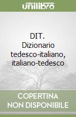 DIT. Dizionario tedesco-italiano, italiano-tedesco libro