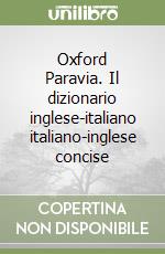 Oxford Paravia. Il dizionario inglese-italiano italiano-inglese concise libro