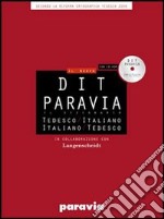 DIT Paravia. Il dizionario tedesco-italiano e italiano-tedesco. Ediz. bilingue. Con CD-ROM libro