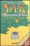 DIB. Dizionario illustrato della lingua italiana libro di De Mauro Tullio