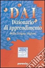 DAI. Dizionario di apprendimento della lingua inglese. Con workbook. Per la Scuola media libro