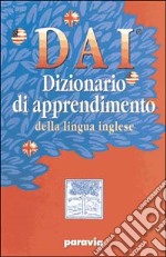 DAI. Dizionario di apprendimento della lingua inglese. Con workbook. Per la Scuola elementare libro