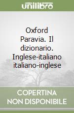 Oxford Paravia. Il dizionario. Inglese-italiano italiano-inglese libro