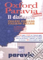 Oxford Paravia. Il dizionario inglese-italiano italiano-inglese concise libro