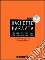 DIF Hachette Paravia. Dizionario francese-italiano, italiano-francese. Ediz. bilingue. Con CD-ROM libro