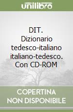 DIT. Dizionario tedesco-italiano italiano-tedesco. Con CD-ROM libro