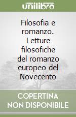 Filosofia e romanzo. Letture filosofiche del romanzo europeo del Novecento