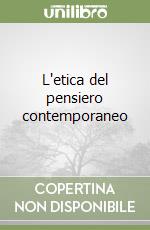 L'etica del pensiero contemporaneo libro