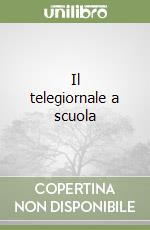 Il telegiornale a scuola