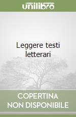 Leggere testi letterari libro