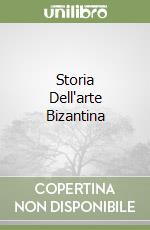 Storia Dell'arte Bizantina libro