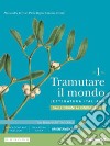 TRAMUTARE IL MONDO 1 CON SCRITTO E ORALE libro