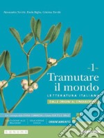 TRAMUTARE IL MONDO 1 CON ANTOLOGIA DELLA DIVINA COMMEDIA libro