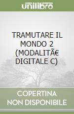 TRAMUTARE IL MONDO 2 (MODALITÃ€ DIGITALE C) libro