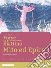 FORSE UN MATTINO MITO ED EPICA libro di POZZOLI ORIETTA MANFREDI PAOLA DI SACCO PAOLO