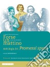 FORSE UN MATTINO ANTOLOGIA DEI PROMESSI SPOSI libro di POZZOLI ORIETTA MANFREDI PAOLA DI SACCO PAOLO