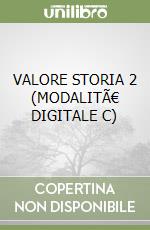 VALORE STORIA 2 (MODALITÃ€ DIGITALE C) libro