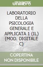 LABORATORIO DELLA PSICOLOGIA GENERALE E APPLICATA 1 (IL) (MOD. DIGITALE C)
