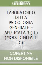 LABORATORIO DELLA PSICOLOGIA GENERALE E APPLICATA 3 (IL) (MOD. DIGITALE C)