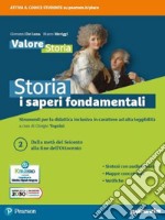 Storia: i saperi fondamentali. Per le Scuole superiori. Con e-book. Con espansione online. Vol. 2: Dalla metà del Seicento alla fine dell'Ottocento libro