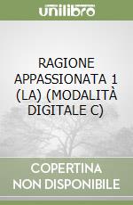 RAGIONE APPASSIONATA 1 (LA) (MODALITÀ DIGITALE C) libro